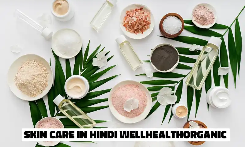 Skin Care in Hindi WellHealthOrganic: Tips for Healthy Skin