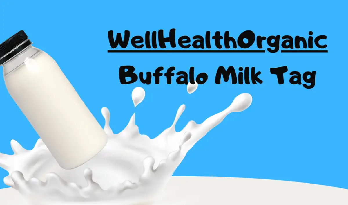 WellHealthOrganic Buffalo Milk Tag:  Benefits of Buffalo Milk