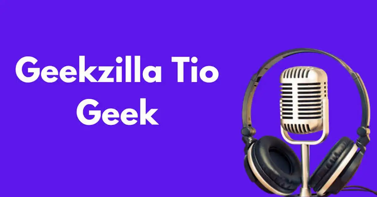 Geekzilla Tio Geek: Your Ultimate Guide to Geek Culture 